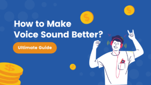 how to make your voice sound better