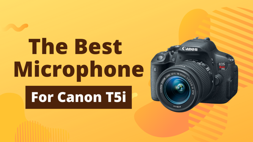 best microphone for canon t5i