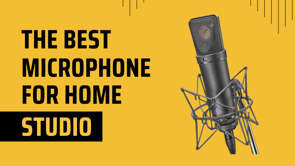 how to choose a microphone for home recording studio