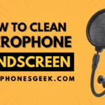 How to Clean a Microphone Windscreen