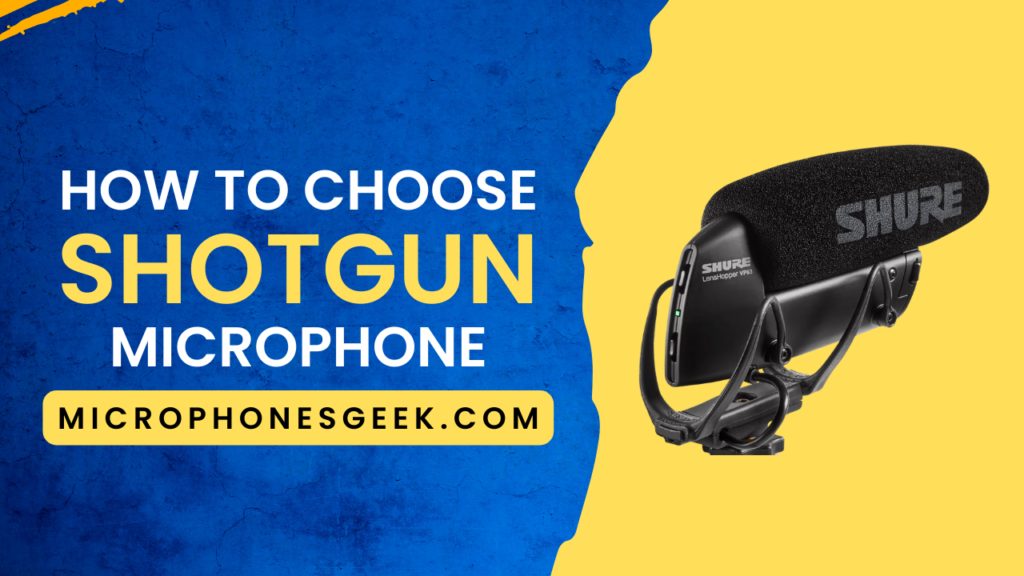 How to Choose a Shotgun Microphone
