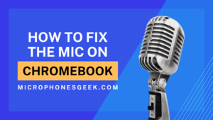 How to Fix the Microphone on a Chromebook
