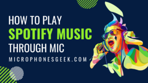 How To Play Spotify Music Through Mic