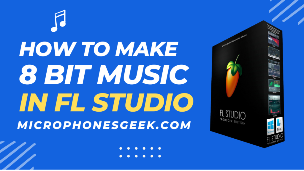 How to Make 8-Bit Music in FL Studio