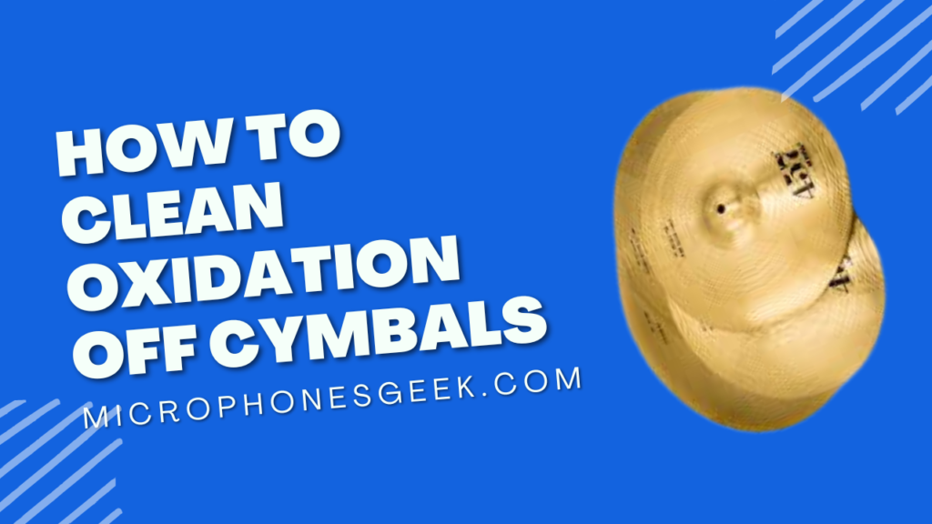 How to Clean Oxidation Off Cymbals