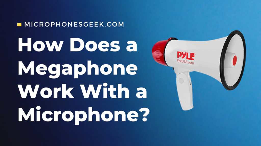 How Does a Megaphone Work With a Mic