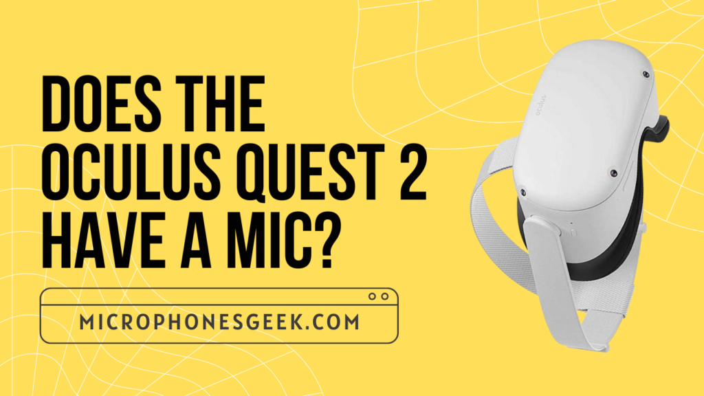 Does The Oculus Quest 2 Have a Mic
