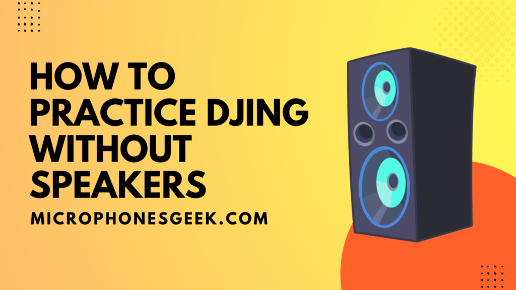 How to Practice DJing Without Speakers