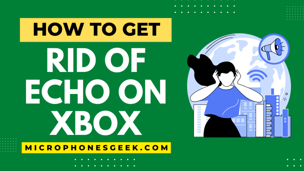 How to Get Rid of Echo on Xbox