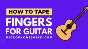 How to Tape Your Fingers for Guitar Playing
