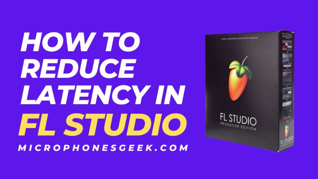 How to Reduce Latency in FL Studio