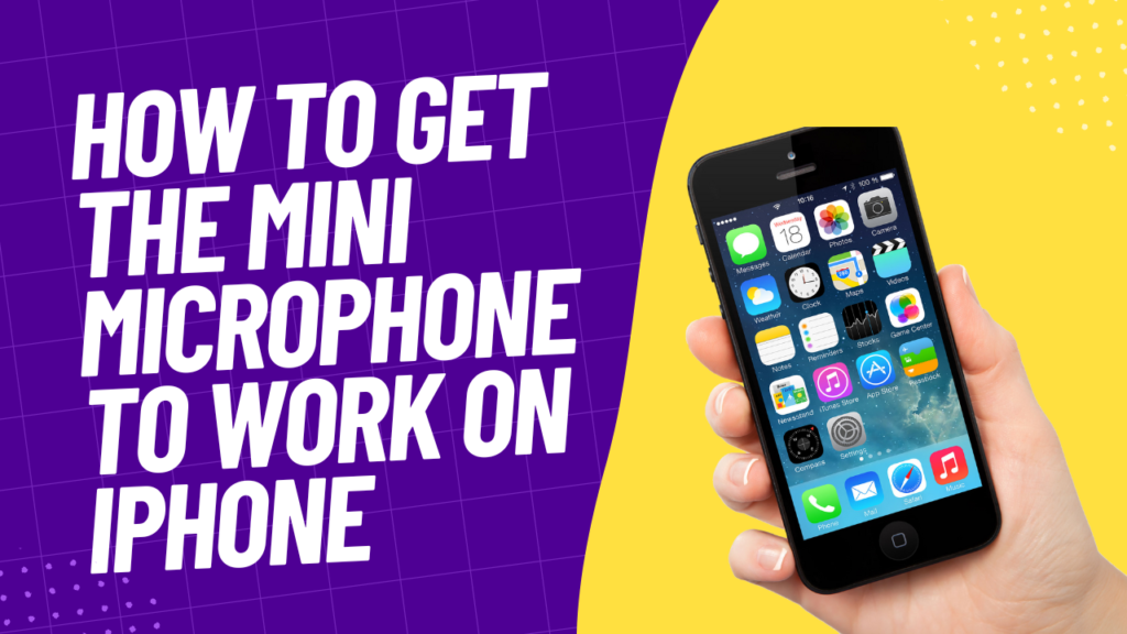 How to Get the Mini Microphone to Work on iPhone