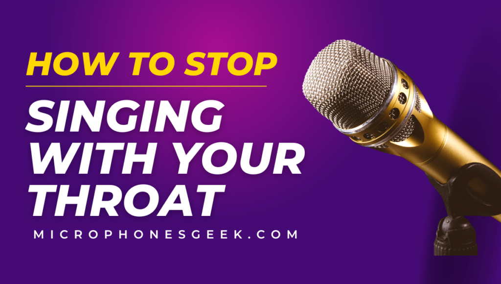 How to Stop Singing With Your Throat