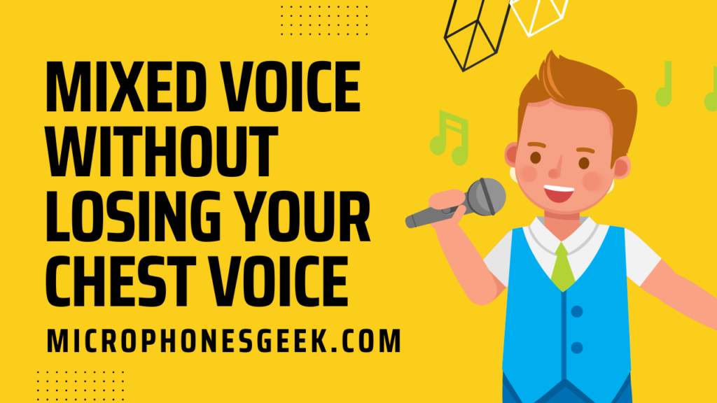 How To Sing In A Mixed Voice Without Losing Your Chest Voice