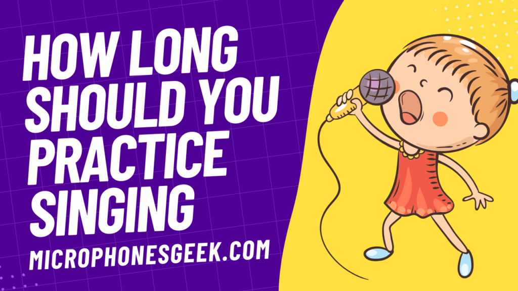 How Long Should You Practice Singing Each Day To See Results
