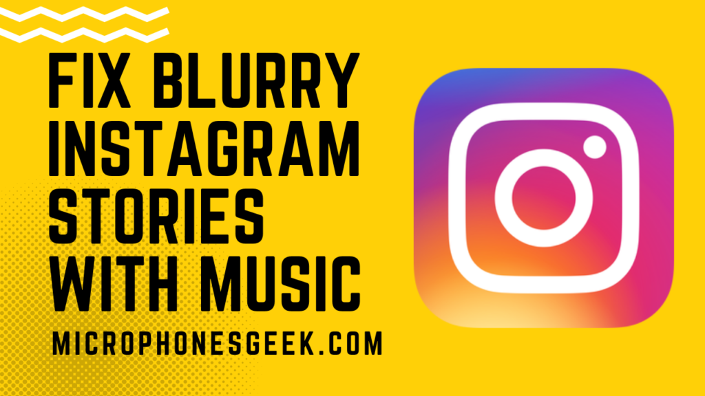 How to Fix Blurry Instagram Stories With Music