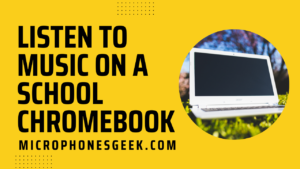 How to Listen to Music on a School Chromebook
