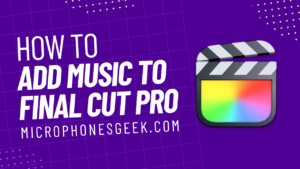 How to Add Music to Final Cut Pro