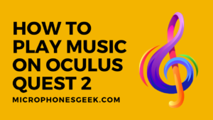 How to Play Music on Oculus Quest 2