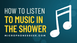How to Listen to Music in the Shower