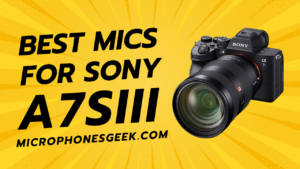 Best Microphones for Sony A7SIII